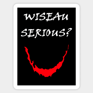 Wiseau Serious? Sticker